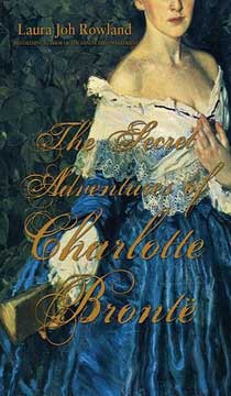 Cover: The Secret Adventures of Charlotte Bronte by Laura Joh Rowland - click to order