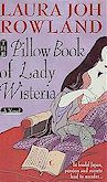Cover Thumbnail: The Pillow Book of Lady Wisteria by Laura Joh Rowland